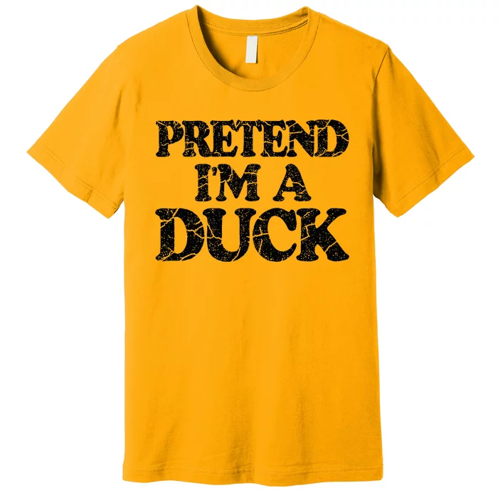 Pretend IM A Duck Diy Easy Halloween Costume Premium T-Shirt