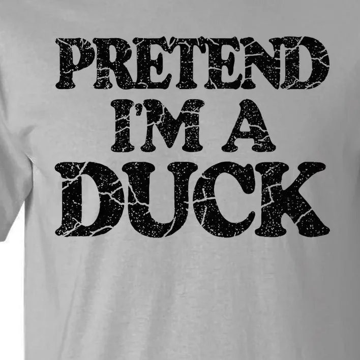 Pretend IM A Duck Diy Easy Halloween Costume Tall T-Shirt