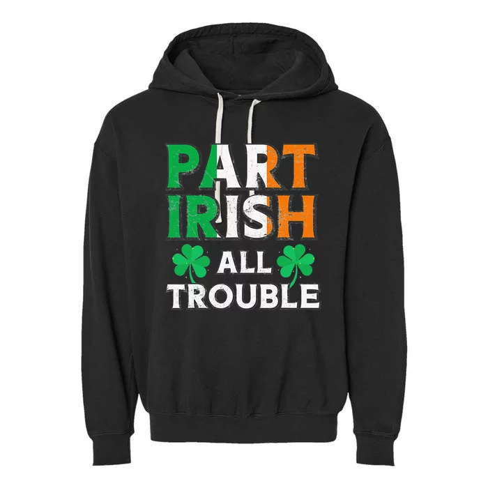 Part Irish All Trouble Funny St Patrick's Day Matching Garment-Dyed Fleece Hoodie