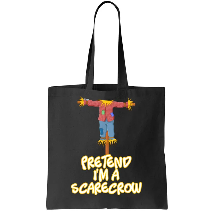 Pretend IM A Scarecrow Halloween Lazy Scarecrow Costume Tote Bag