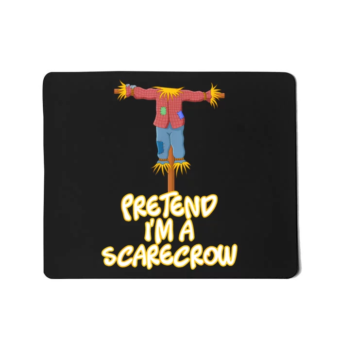 Pretend IM A Scarecrow Halloween Lazy Scarecrow Costume Mousepad