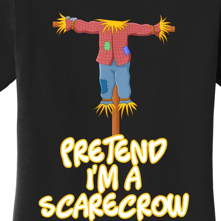 Pretend IM A Scarecrow Halloween Lazy Scarecrow Costume Women's T-Shirt