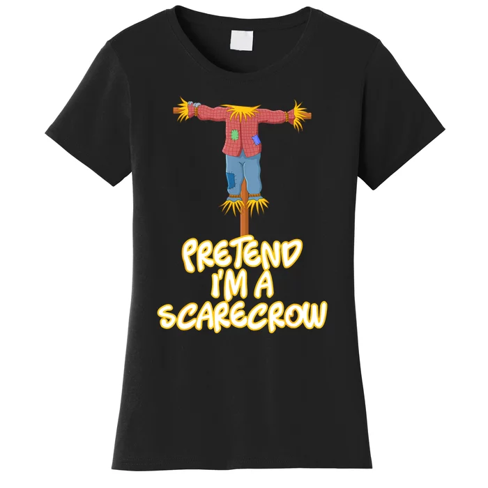 Pretend IM A Scarecrow Halloween Lazy Scarecrow Costume Women's T-Shirt