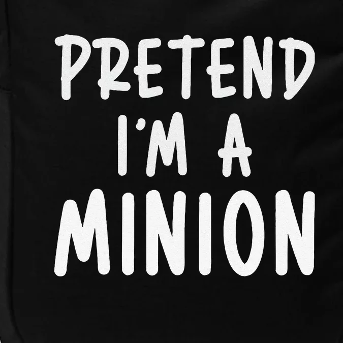 Pretend IM A Minion Costume Party Funny Halloween Minion Impact Tech Backpack