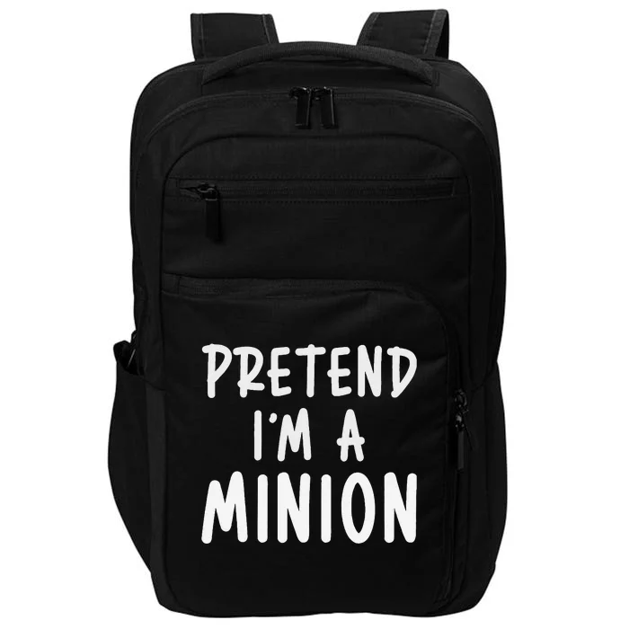 Pretend IM A Minion Costume Party Funny Halloween Minion Impact Tech Backpack