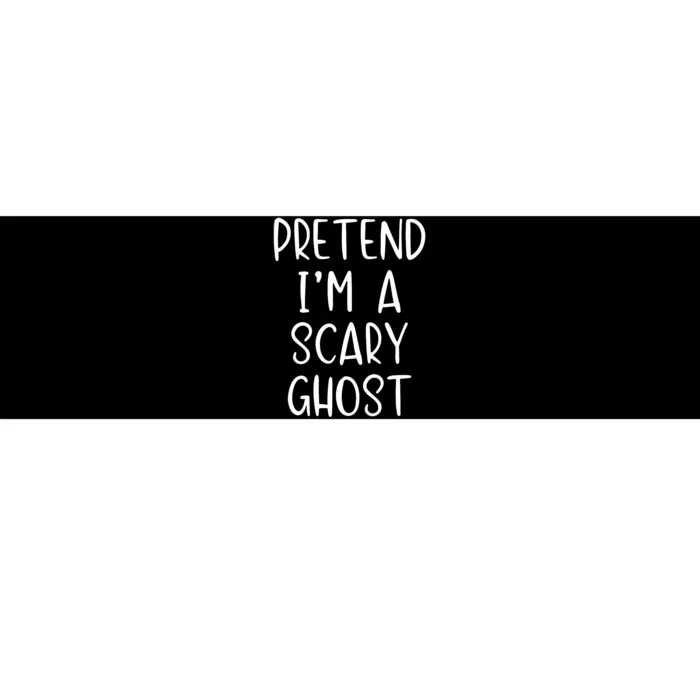 Pretend IM A Scary Ghost Costume Halloween Lazy Quick Bumper Sticker