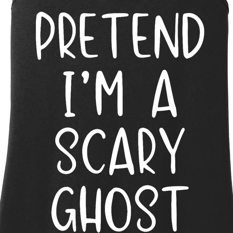 Pretend IM A Scary Ghost Costume Halloween Lazy Quick Ladies Essential Tank