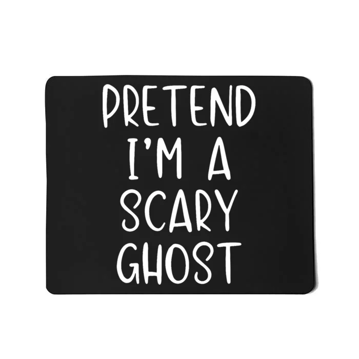 Pretend IM A Scary Ghost Costume Halloween Lazy Quick Mousepad