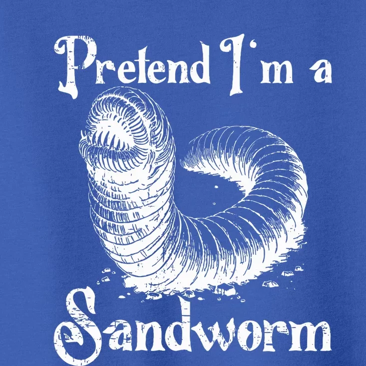 Pretend IM A Sandworm Toddler T-Shirt