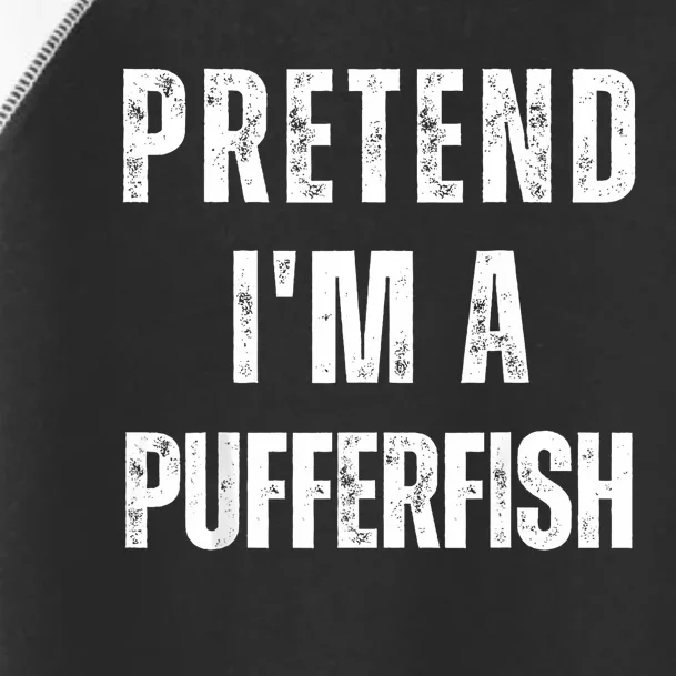 Pretend IM A Pufferfish Matching Costume Funny Halloween Toddler Fine Jersey T-Shirt