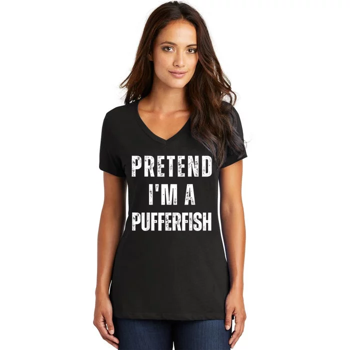 Pretend IM A Pufferfish Matching Costume Funny Halloween Women's V-Neck T-Shirt