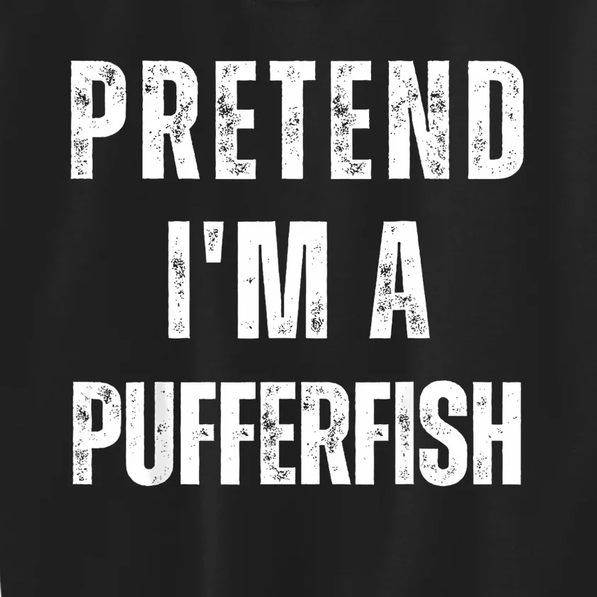 Pretend IM A Pufferfish Matching Costume Funny Halloween Kids Sweatshirt