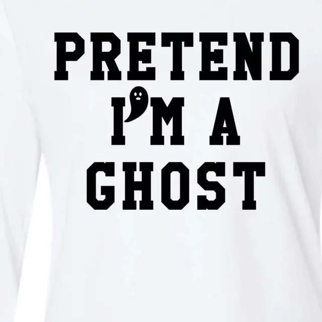 Pretend Im A Ghosgift Tees Just Pretend IM A Ghost Meaningful Gift Womens Cotton Relaxed Long Sleeve T-Shirt