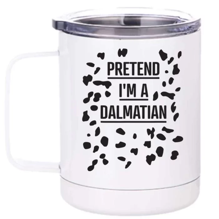 Pretend Im A Dalmatian Funny Lazy Halloween Costume Front & Back 12oz Stainless Steel Tumbler Cup