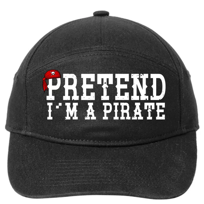 Pretend I'm A Pirate Funny Halloween Costume 7-Panel Snapback Hat