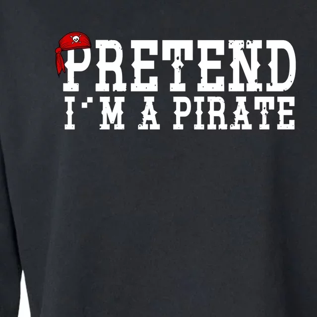 Pretend I'm A Pirate Funny Halloween Costume Cropped Pullover Crew