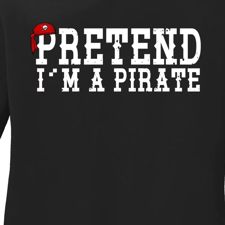 Pretend I'm A Pirate Funny Halloween Costume Ladies Long Sleeve Shirt