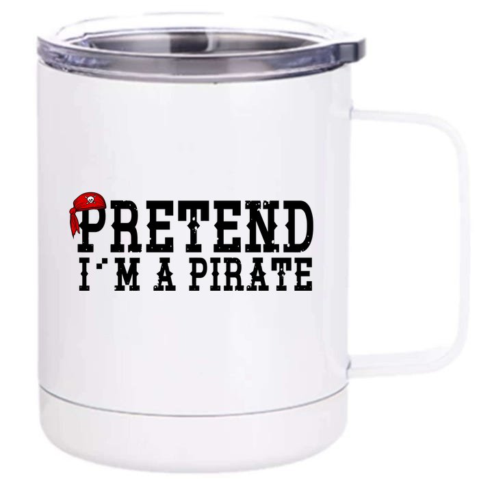 Pretend I'm A Pirate Funny Halloween Costume Front & Back 12oz Stainless Steel Tumbler Cup