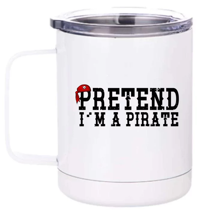 Pretend I'm A Pirate Funny Halloween Costume Front & Back 12oz Stainless Steel Tumbler Cup