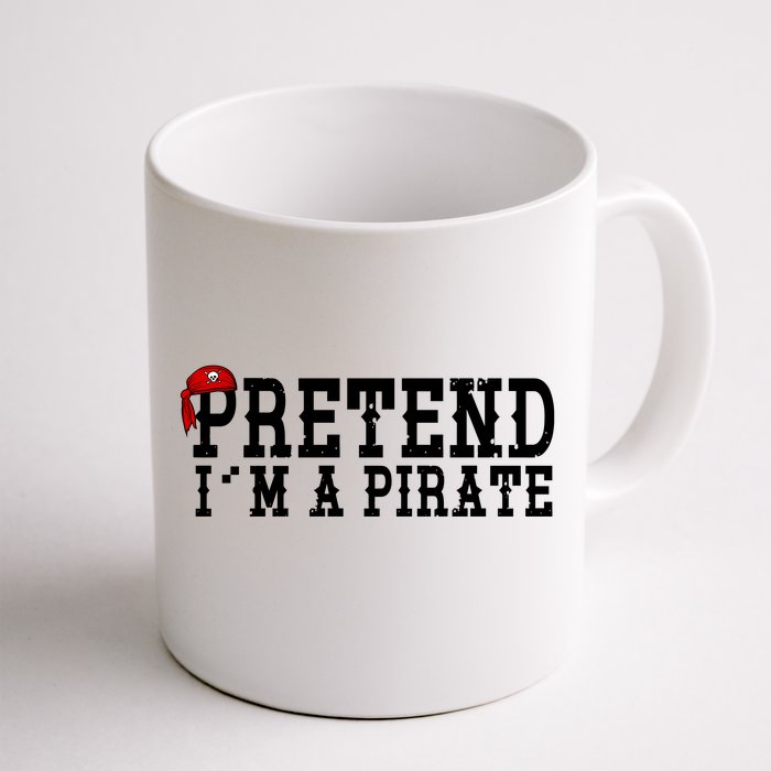 Pretend I'm A Pirate Funny Halloween Costume Front & Back Coffee Mug