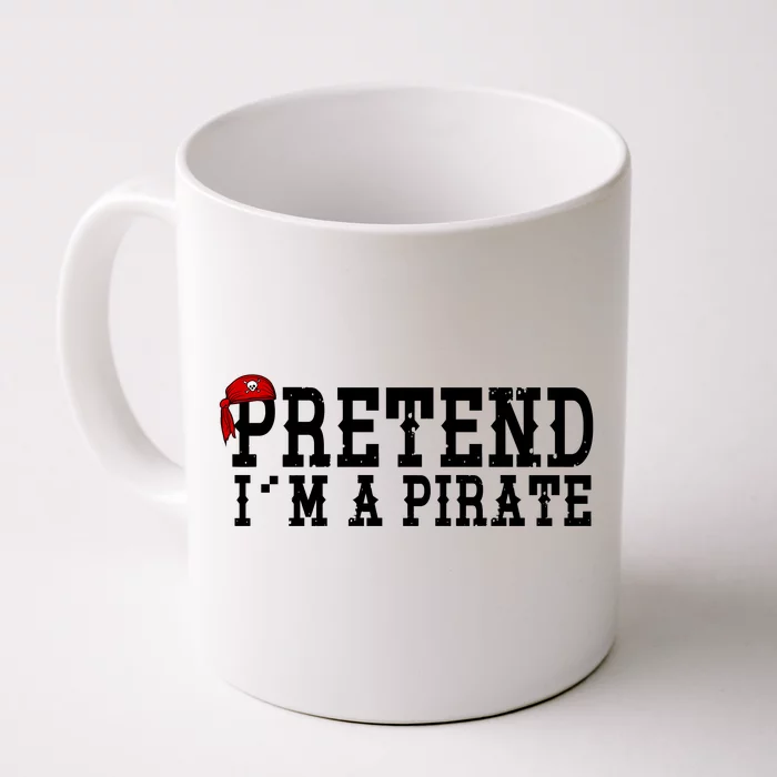 Pretend I'm A Pirate Funny Halloween Costume Front & Back Coffee Mug