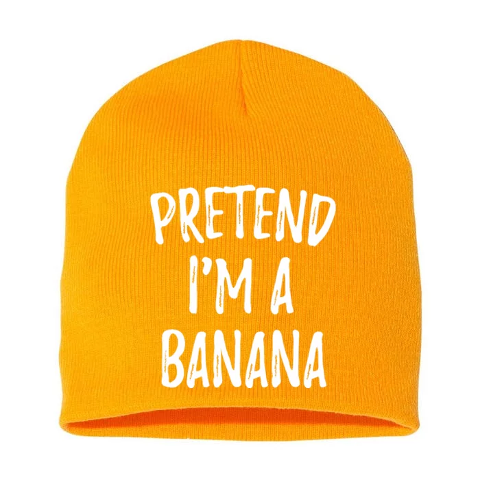 Pretend IM A Banana Funny Cute Halloween Costume Gift Short Acrylic Beanie