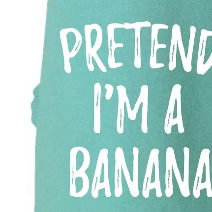 Pretend IM A Banana Funny Cute Halloween Costume Gift Doggie 3-End Fleece Hoodie