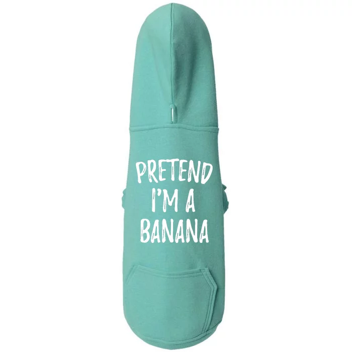 Pretend IM A Banana Funny Cute Halloween Costume Gift Doggie 3-End Fleece Hoodie