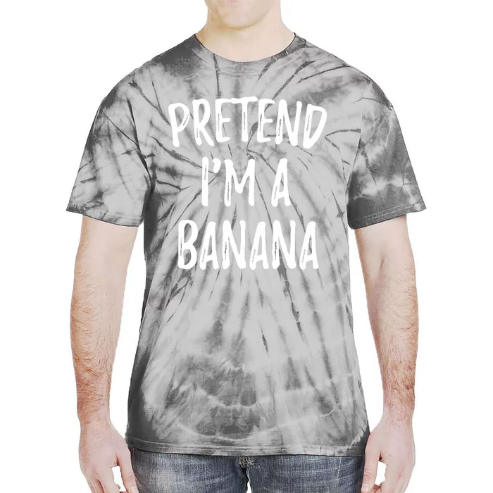 Pretend IM A Banana Funny Cute Halloween Costume Gift Tie-Dye T-Shirt