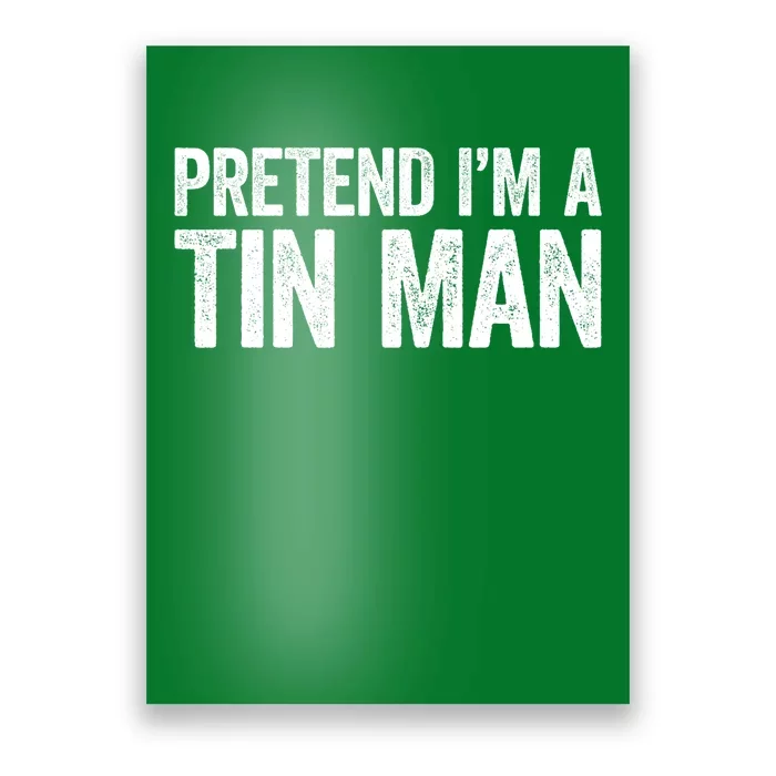 Pretend IM A Tin Man Adult Costume Poster