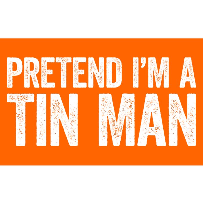 Pretend IM A Tin Man Adult Costume Bumper Sticker