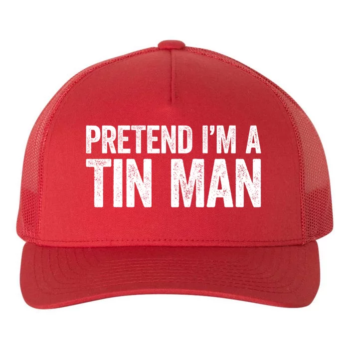 Pretend IM A Tin Man Adult Costume Yupoong Adult 5-Panel Trucker Hat