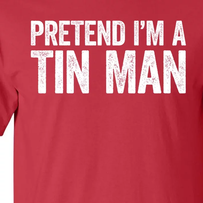 Pretend IM A Tin Man Adult Costume Tall T-Shirt