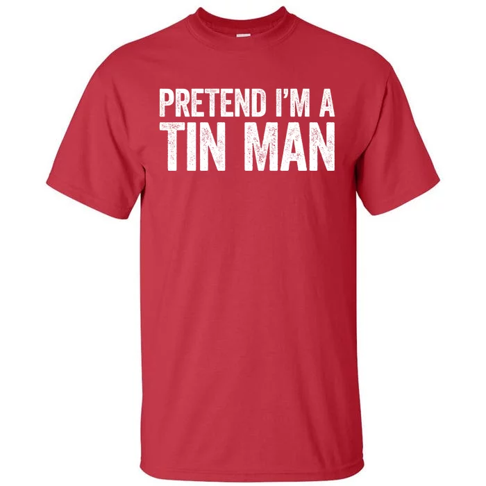 Pretend IM A Tin Man Adult Costume Tall T-Shirt