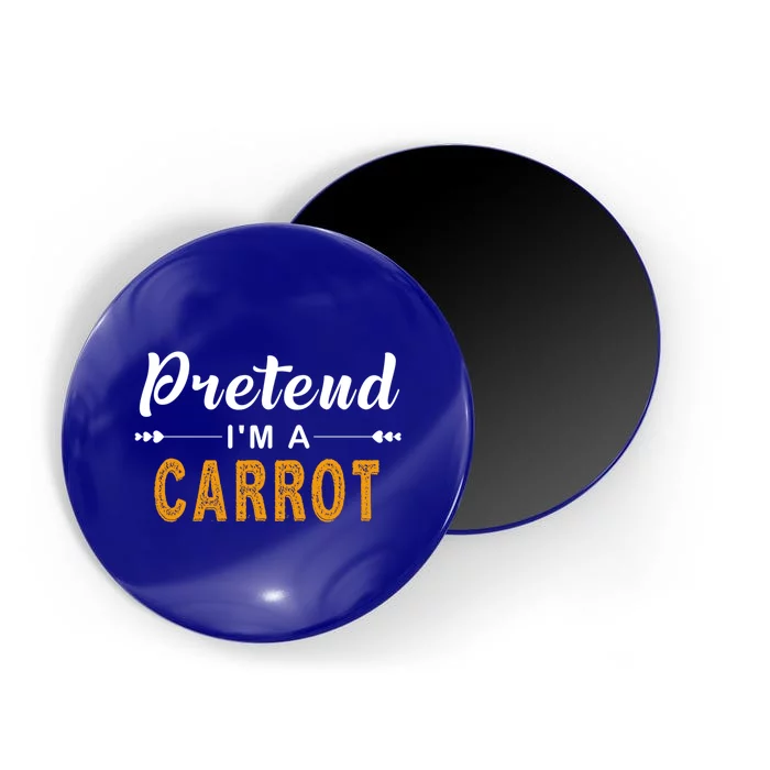 Pretend IM A Carrot Gift For Halloween Great Gift Magnet