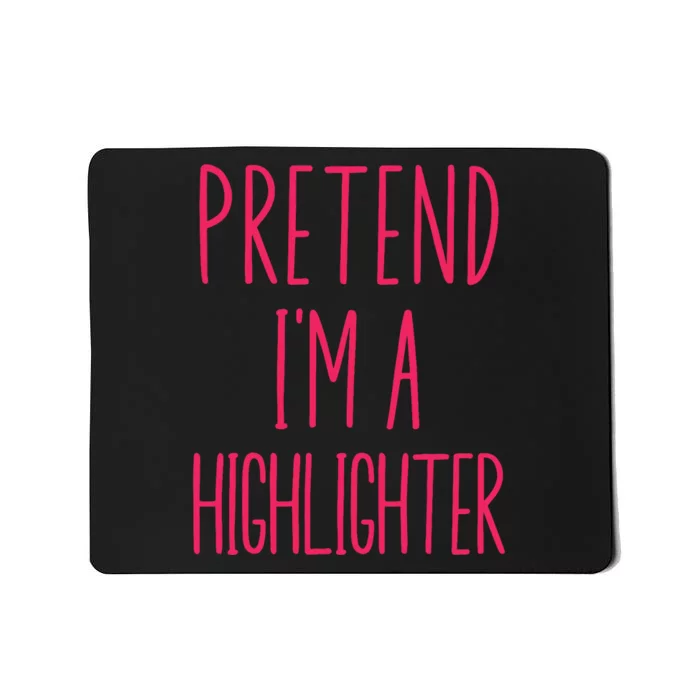 Pretend IM A Highlighter Teacher Halloween Costume Mousepad