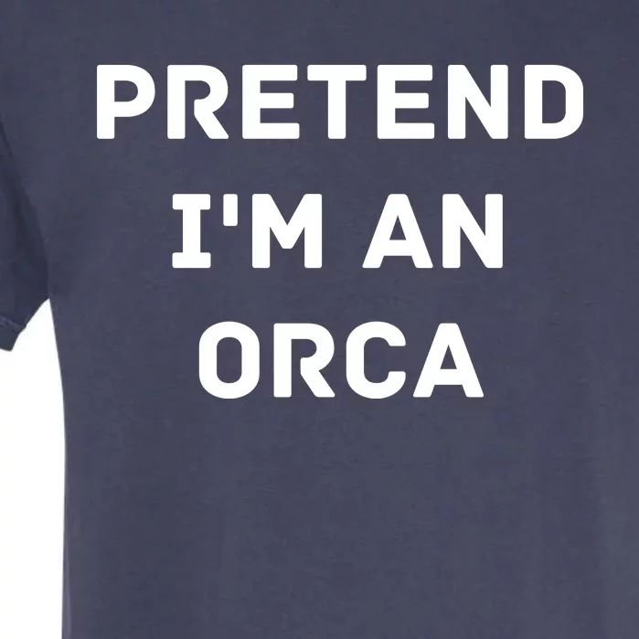 Pretend Im An Orca Costume Lazy Funny Halloween Party Garment-Dyed Heavyweight T-Shirt