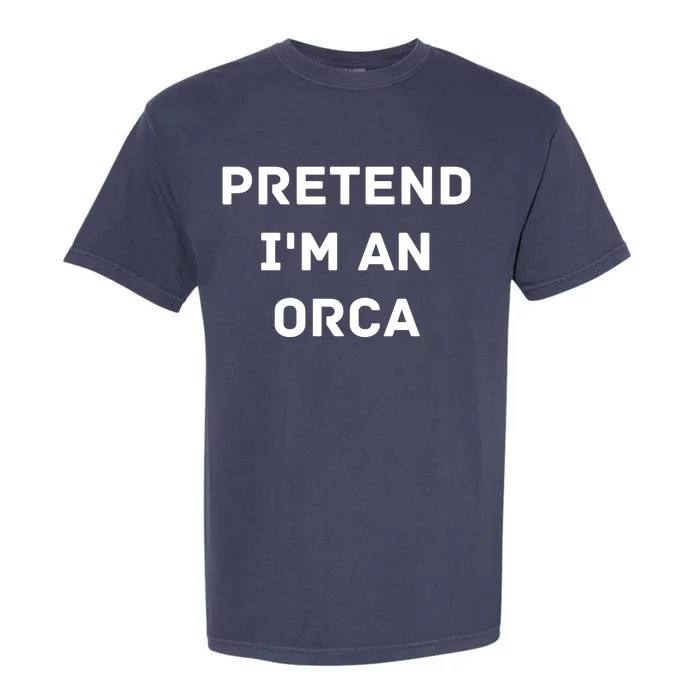 Pretend Im An Orca Costume Lazy Funny Halloween Party Garment-Dyed Heavyweight T-Shirt