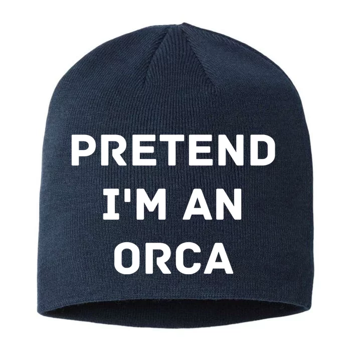 Pretend Im An Orca Costume Lazy Funny Halloween Party 8 1/2in Sustainable Knit Beanie