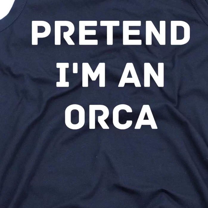 Pretend Im An Orca Costume Lazy Funny Halloween Party Tank Top