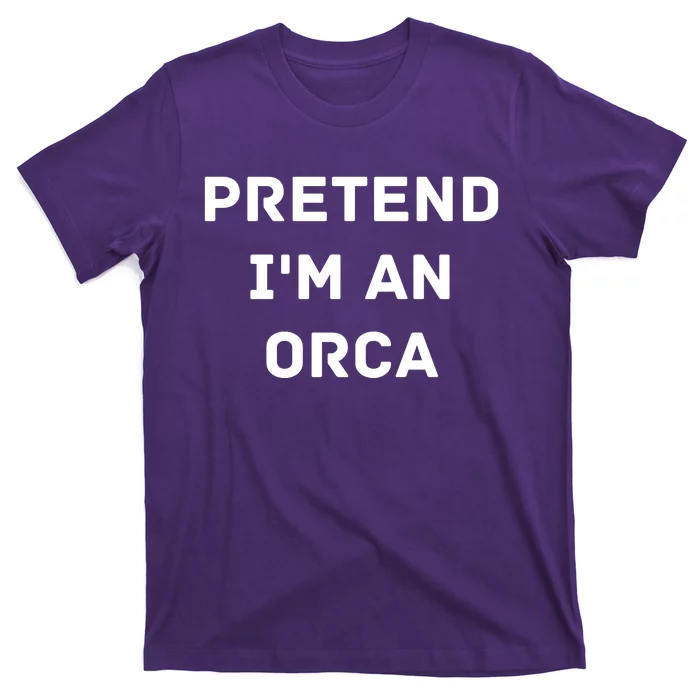 Pretend Im An Orca Costume Lazy Funny Halloween Party T-Shirt