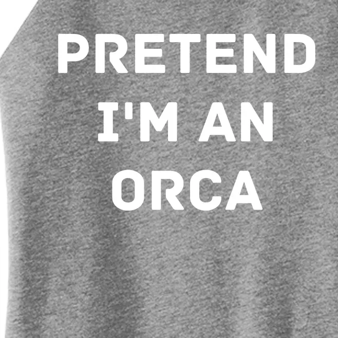 Pretend Im An Orca Costume Lazy Funny Halloween Party Women’s Perfect Tri Rocker Tank