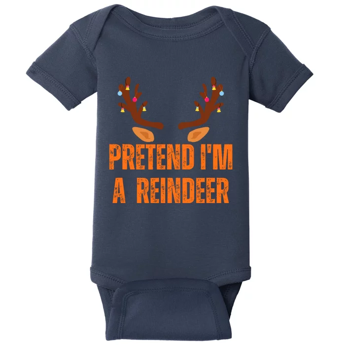 Pretend IM A Reindeer Cute Funny Christmas Holiday Costume Baby Bodysuit