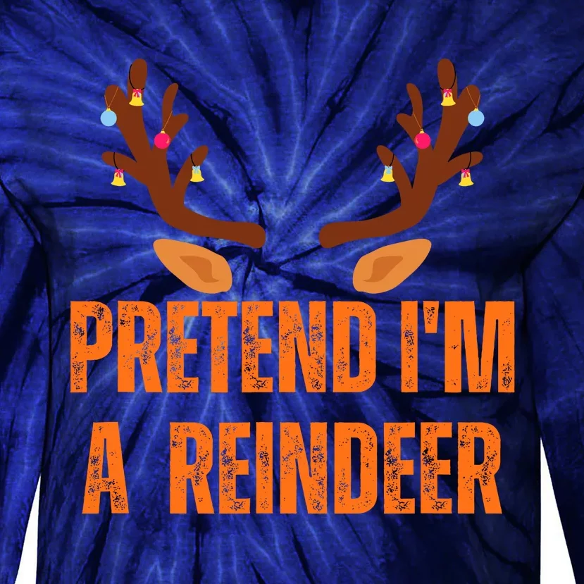 Pretend IM A Reindeer Cute Funny Christmas Holiday Costume Tie-Dye Long Sleeve Shirt