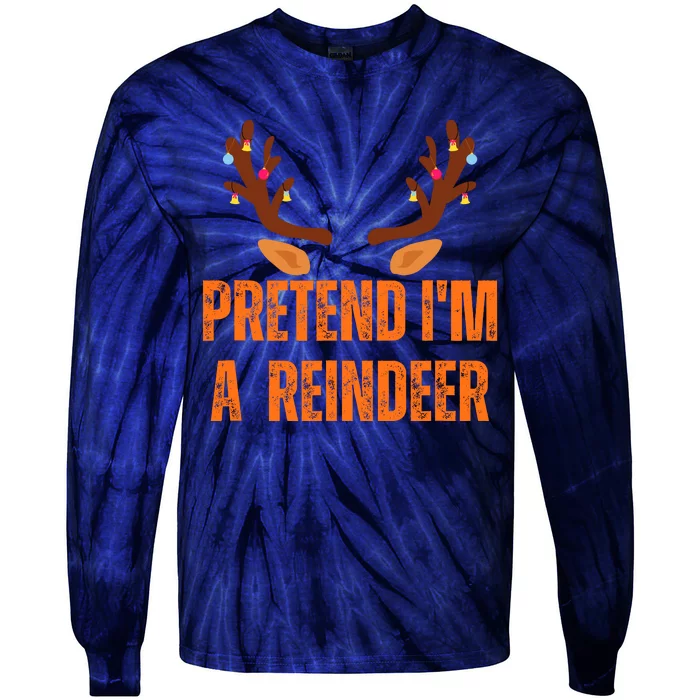 Pretend IM A Reindeer Cute Funny Christmas Holiday Costume Tie-Dye Long Sleeve Shirt