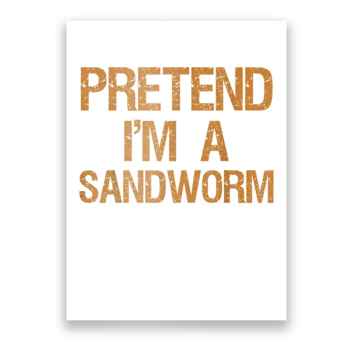 Pretend Im A Sandworm Funny Boy & Women Costume Poster