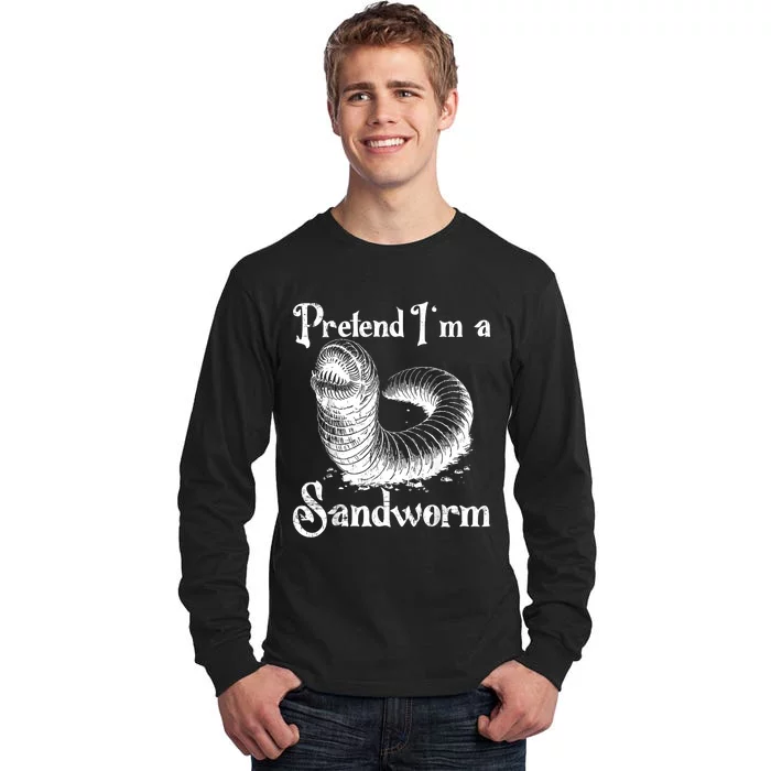 Pretend IM A Sandworm Funny Halloween Costume Tall Long Sleeve T-Shirt