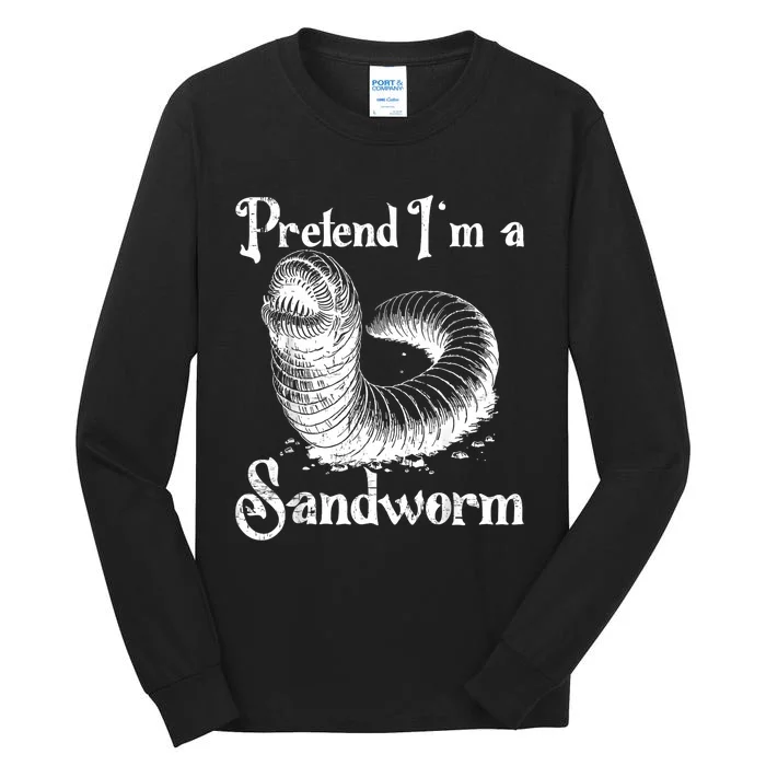 Pretend IM A Sandworm Funny Halloween Costume Tall Long Sleeve T-Shirt