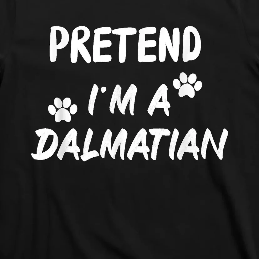 Pretend IM A Dalmatian Dogs Funny Halloween Party Costume T-Shirt