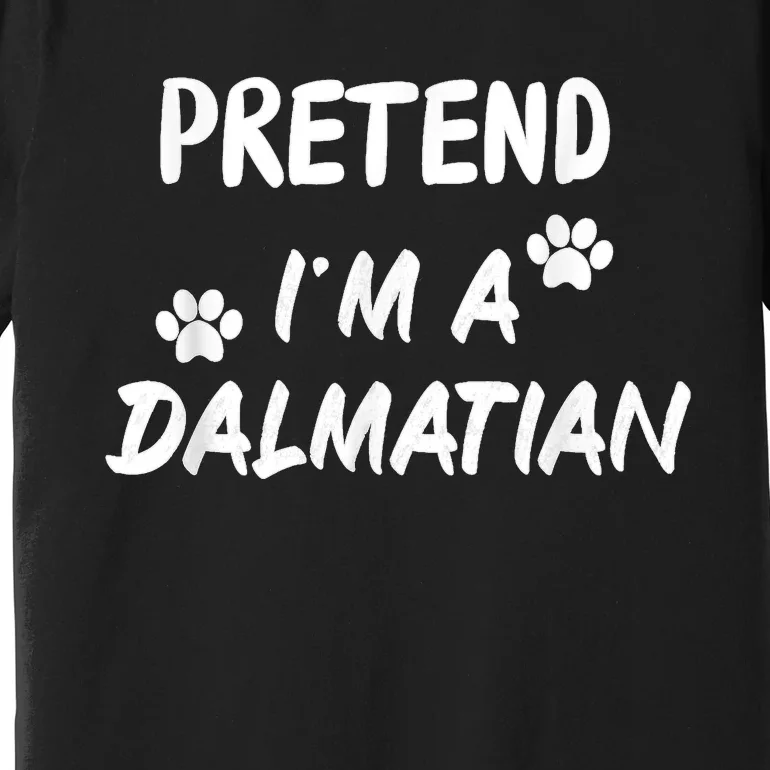 Pretend IM A Dalmatian Dogs Funny Halloween Party Costume Premium T-Shirt